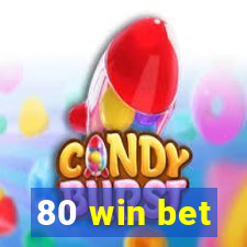 80 win bet